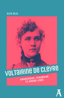 Voltairine de Cleyre - Anarchisme, féminisme et amour libre