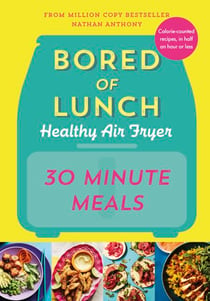Bored of Lunch Healthy Air Fryer: 30 Minute Meals - THE SUNDAY TIMES BESTSELLER