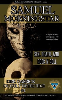 Dirk Garrick Occult Detective #4: Sex, Death, and Rock 'N Roll - Dirk Garrick Occult Detective, #4
