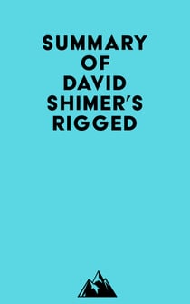 Summary of David Shimer's Rigged