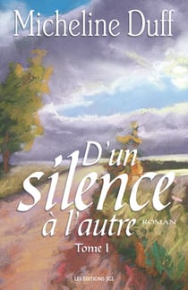 D'un silence à l'autre - Tome 1 : Le Temps des orages