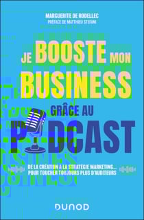 Je booste mon business grâce au podcast - De la création à la stratégie marketing... pour toucher toujours plus d'auditeurs