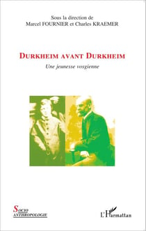 Durkheim avant Durkheim - Une jeunesse vosgienne