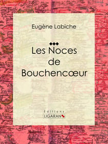 Les Noces de Bouchencoeur - Pièce de théâtre comique