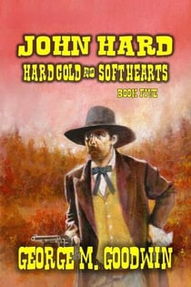 John Hard - Hard Men & Soft Hearts - The Hard Way Ranch Series, #5