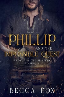 Phillip and the Impossible Quest - Chosen by the Masters, #3