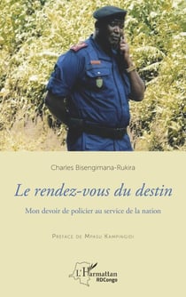 Le rendez-vous du destin - Mon devoir de policier au service de la nation