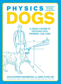 Physics for Dogs - A Crash Course in Catching Cats, Frisbees, and Cars