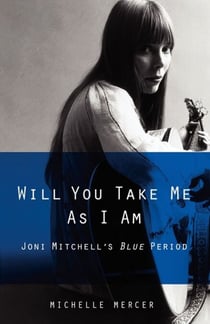 Will You Take Me As I Am - Joni Mitchell's Blue Period