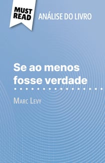 Se ao menos fosse verdade de Marc Levy (Análise do livro) - Análise completa e resumo pormenorizado do trabalho