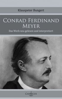 Conrad Ferdinand Meyer - Das Werk neu gelesen und interpretiert