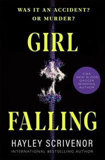Girl Falling - A Gripping Psychological Thriller From the CWA Award Winning Author of Dirt Town
