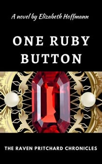 One Ruby Button - The Raven Pritchard Chronicles, #1