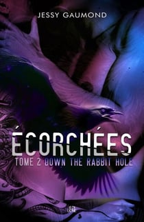 Écorchées - tome 2 - Down the rabbit hole