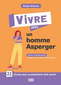 Vivre avec un homme Asperger - 22 choses que sa partenaire doit savoir
