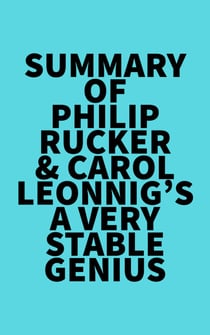 Summary of Philip Rucker & Carol Leonnig's A Very Stable Genius