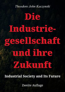 Die Industriegesellschaft und ihre Zukunft - Industrial Society and Its Future