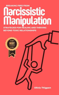 Breaking Free from Narcissistic Manipulation: Strategies for Healing and Thriving Beyond Toxic Relationships - Healthy Relationships
