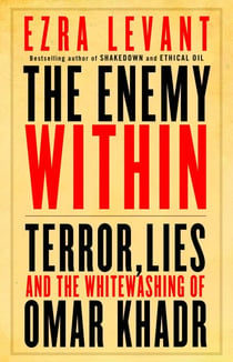 The Enemy Within - Terror, Lies, and the Whitewashing of Omar Khadr