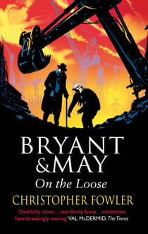 Bryant and May On The Loose - (Bryant & May Book 7)