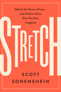 Stretch - Unlock the Power of Less -and Achieve More Than You Ever Imagined