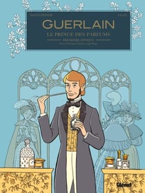 Guerlain - Tome 01 - 1re époque : Pierre-François-Pascal (1798/1864)