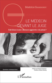 Le médecin devant le juge - Fait-il face à une "menace aggravée" du pénal ?