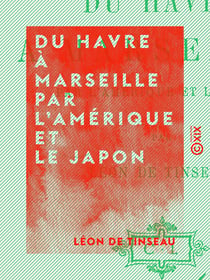 Du Havre à Marseille par l'Amérique et le Japon