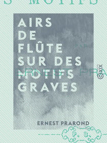 Airs de flûte sur des motifs graves