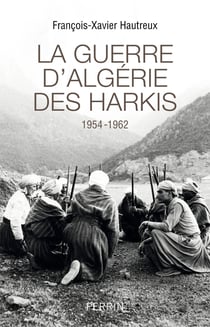 La guerre d'Algérie des Harkis 1954-1962 - 1954 -1962