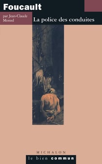 Foucault. La police des conduites - La police des conduites