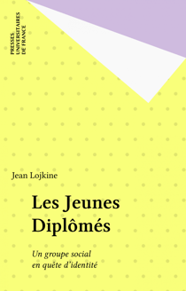 Les Jeunes Diplômés - Un groupe social en quête d'identité