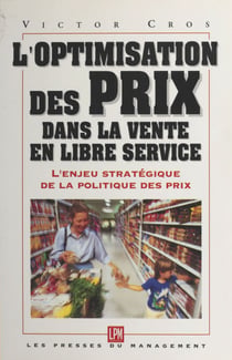 L'optimisation des prix dans la vente en libre service - L'enjeu stratégique de la politique des prix