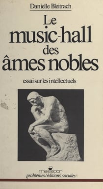 Le music-hall des âmes nobles : essai sur les intellectuels