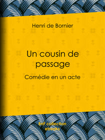 Un cousin de passage - Comédie en un acte