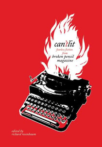 Can't Lit - Fearless Fiction from Broken Pencil Magazine