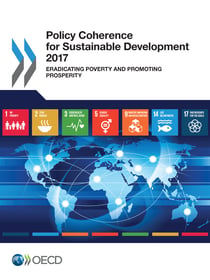 Policy Coherence for Sustainable Development 2017 - Eradicating Poverty and Promoting Prosperity