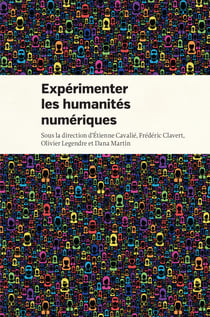 Expérimenter les humanités numériques - Des outils individuels aux projets collectifs