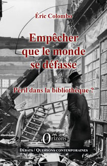 Empêcher que le monde se défasse - Péril dans la bibliothèque ?