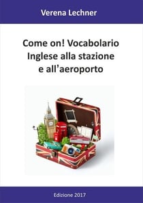 Come on! Vocabolario - Inglese alla stazione e all'aeroporto