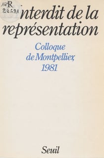 L'Interdit de la représentation - Colloque de Montpellier (1981)