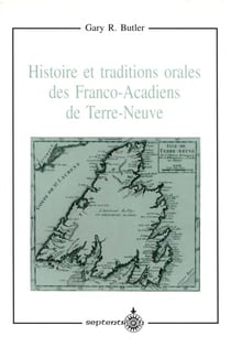 Histoire et traditions orales des Franco-Acadiens de Terre-Neuve