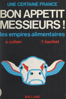 Bon appétit, messieurs... - Les empires alimentaires