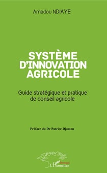 Système d'innovation agricole - Guide stratégique et pratique de conseil agricole