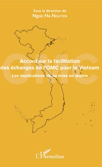 Accord sur la facilitation des échanges de l'OMC pour le Vietnam - Les implications de sa mise en oeuvre