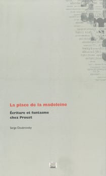 La place de la madeleine - Écriture et fantasme chez Proust