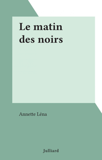 Le matin des noirs