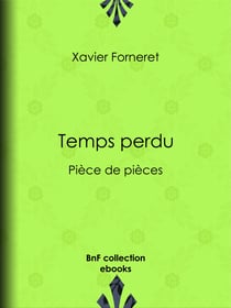 Temps perdu - Pièce de pièces