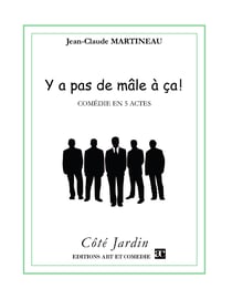 Y a pas de mâle à ça - Comédie en 5 actes