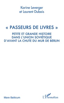 "Passeurs de livres" - Petite et grande histoire dans l'Union Soviétique d'avant la chute du mur de Berlin